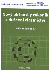 kniha Nový občanský zákoník a duševní vlastnictví, Metropolitan University Prague Press 2012