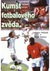 kniha Kumšt fotbalového zvěda, aneb, Každý den fotbal, MAC 2001