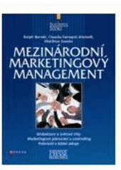 kniha Mezinárodní marketingový management [globalizace a světové trhy, marketingové plánování a controlling, potenciál a lidské zdroje], CPress 2007