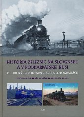 kniha História železníc na Slovensku a v Podkarpatskej Rusi v dobových pohľadniciach a fotografiách, RCH 2010