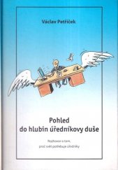 kniha Pohled do hlubin úředníkovy duše rozhovor o tom, proč svět potřebuje úředníky, Corona 2005