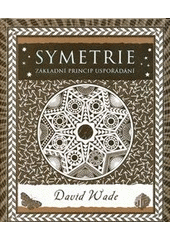 kniha Symetrie základní princip uspořádání, Dokořán 2012