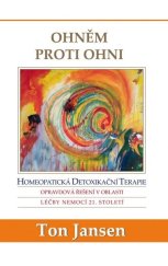 kniha Ohněm proti Ohni Homeopatická detoxikační Terapie, Pomněnka event a.s. 2016