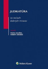 kniha Judikatúra vo veciach dobrých mravov, Wolters Kluwer 2017