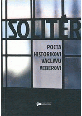 kniha Solitér pocta historikovi Václavu Veberovi, Ústav pro studium totalitních režimů 2012