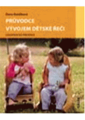 kniha Průvodce vývojem dětské řeči logopedická prevence, Galén 2009
