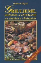 kniha Grilujeme, rožníme a zapékáme na chatách a chalupách 145 receptů, Vyšehrad 2000