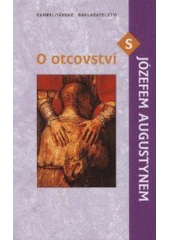 kniha O otcovství s Józefem Augustynem, Karmelitánské nakladatelství 2001