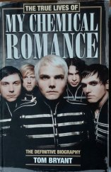 kniha My Chemical Romance The True Lives Of, Sidgwick&Jackson 2014