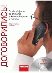 kniha Dogovorilis'! obchodujeme, podnikáme a komunikujeme v ruštině, Fraus 2008