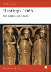 kniha Hastings 1066 pád anglosaské Anglie, Grada 2008