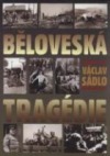 kniha Běloveská tragédie příčiny, průběh a následky, Aleš Horák 2006