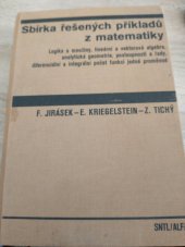 kniha Sbírka řešených příkladů z matematiky [Díl] 1 logika a množiny, lineární a vektorová algebra, analytická geometrie, posloupnosti a řady, diferenciální a integrální počet funkcí jedné proměnné : příručka pro vys. školy., SNTL 1987