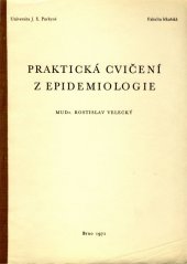 kniha Praktická cvičení z epidemiologie Skriptum pro posl. lék. fak., Univerzita Jana Evangelisty Purkyně 1968