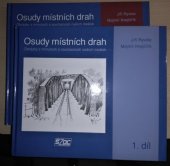 kniha Osudy místních drah 1. obrázky z minulosti a současnosti našich lokálek, Správa železniční dopravní cesty 2011