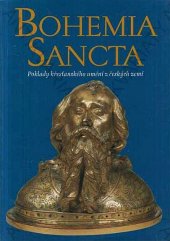 kniha Bohemia sancta poklady křesťanského umění z českých zemí : [Diecézní muzeum, Caltanissetta, 30. června - 25. července 2004 : Regionální muzeum v Palazzo Bellomo, Syrakusy, 31. července - 29. srpna 2004], Nakladatelství Lidové noviny pro Ředitelství ochrany památek a kulturního dědictví v Caltanissettě 2004