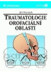 kniha Traumatologie orofaciální oblasti, Grada 1999
