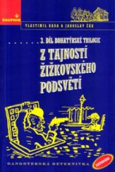 kniha Z tajností žižkovského podsvětí gangsterská detektivka : 3. díl Bohatýrské trilogie, Dauphin 1998