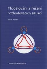 kniha Modelování a řešení rozhodovacích situací, Univerzita Pardubice 2010