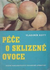 kniha Péče o sklizené ovoce Určeno výkupním, distribučním, konservárenským, pěstitelským a spotřebitelským složkám, zejména též zahrádkářům, SNTL 1958