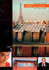 kniha Paříž do uzávěrky od Chiraka k Amélii, Triton 2004