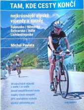 kniha Tam, kde cesty končí nejkrásnější alpské výjezdy a sjezdy, Cykloknihy 2018