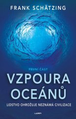 kniha Vzpoura oceánů 1. část -  Lidstvo ohrožuje neznámá civilizace, Laser-books 2023