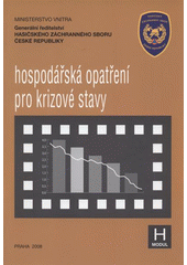 kniha Hospodářská opatření pro krizové stavy modul H, MV - generální ředitelství Hasičského záchranného sboru ČR 2008