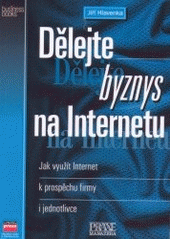 kniha Dělejte byznys na Internetu jak využít Internet k prospěchu firmy i jednotlivce, CPress 2001