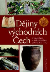 kniha Dějiny východních Čech v pravěku a středověku (do roku 1526), Nakladatelství Lidové noviny 2009