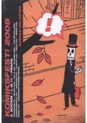 kniha Komiksfest! 2008 3. ročník, 1.-8.11., Praha : Trondheim (F) - Talbot (UK) - ULF K. (D) - Clowes (USA) - Kim Deitch (USA) - Gawronkiewicz (PL) - Nikkarin (CZ) - Plachý (CZ) - Čech (CZ) - Zimčík (CZ) - Bimba (CZ) - komiksová ocenění Muriel - komiks unlimited, Seqence 2008