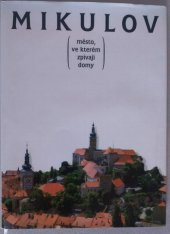 kniha Mikulov město, ve kterém zpívají domy, ARC 1998