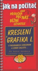 kniha Kreslení a grafika I. - jak na počítač v programech CorelDraw, Zoner Callisto-, CPress 2001