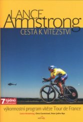 kniha Lance Armstrong cesta k vítězství : výkonostní a tréninkový program jako základ největších cyklistických úspěchů, Altimax 2005