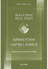 kniha Škola a zdraví 21 dopravní výchova v RVP pro 1. stupeň ZŠ : analyticko-syntetická sonda, MSD 2008