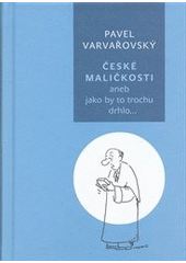 kniha České maličkosti, aneb, Jako by to trochu drhlo--, Wolters Kluwer 2012