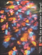 kniha Tělo, čas a prostor v liturgii, Malvern 2018