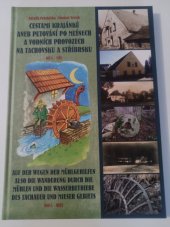 kniha Cestami krajánků aneb putování po mlýnech a vodních provozech na Tachovsku a Stříbrsku Díl I.  - Mže, Zdeněk Procházka 2018