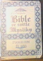 kniha Bible ve světle mystiky. Řada I, - Evangelium sv. Jana, Zmatlík a Palička 1929