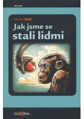 kniha Jak jsme se stali lidmi, Dokořán 2007