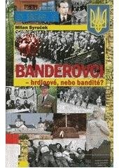 kniha Banderovci - hrdinové, nebo bandité?, Pražská vydavatelská společnost 2008
