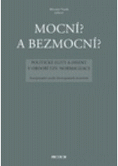 kniha Mocní? a Bezmocní? politické elity a disent v období tzv. normalizace : interpretační studie životopisných interview, Prostor 2006