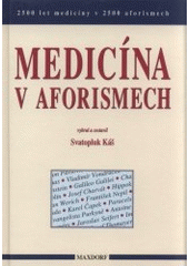kniha Medicína v aforismech 2500 let medicíny v 2500 aforismech, Maxdorf 1997