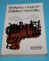 kniha Zajatci močálu 13 měsíců v koncentračním táboře, Práce 1976