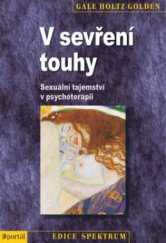 kniha V sevření touhy Sexuální tajemství v psychoterapii, Portál 2013