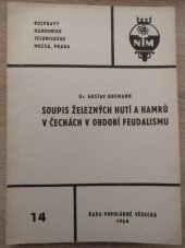 kniha Soupis železných hutí a hamrů v Čechách v období feudalismu, Národní technické muzeum 1964