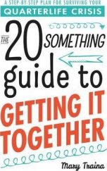 kniha 20 something guide to getting it together, Adams Media 2014