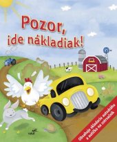 kniha Pozor, ide nákladiak! Obsahuje skladaciu autodráhu a autíčko na zotrvačník, Vakát 2010