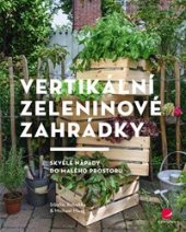 kniha Vertikální zeleninové zahrádky Skvělé nápady do malého prostoru, Grada 2020