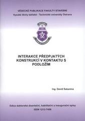 kniha Interakce předpjatých konstrukcí v kontaktu s podložím autoreferát k doktorské disertační práci, Vysoká škola báňská - Technická univerzita Ostrava 2010